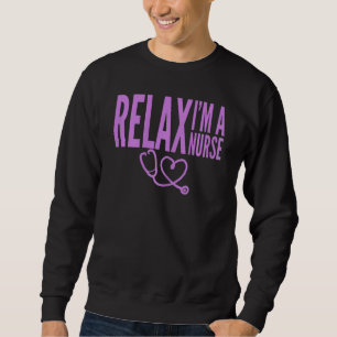 SWEATSHIRT FUNNY FUNNY INFIRMIER DÉTENDEZ-VOUS UNE INFIRMIÈRE