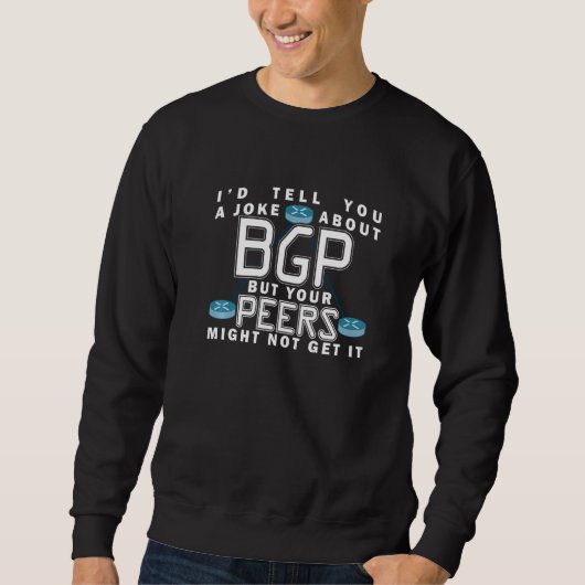 Sweatshirt Funny Geek BGP Humor Network Engineer Premium (Devant)