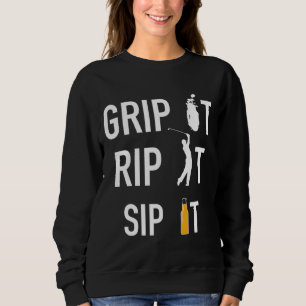 Sweatshirt Funny Golf and Beer Grip it Rip it Sip It Gip It