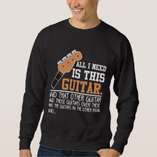 Sweatshirt Funny Guitariste Guitariste de Guitare J'ai besoin