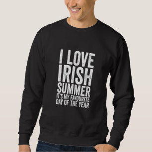 Sweatshirt Funny I Love Irish Summer Météo Météo Irlande