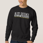 Sweatshirt Funny In my defense i was left unsupervised_32 (Devant)