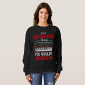 Sweatshirt Funny Keyboard Thing Saying Keyboard Player Piano  (Devant entier)