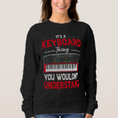 Sweatshirt Funny Keyboard Thing Saying Keyboard Player Piano  (Devant)