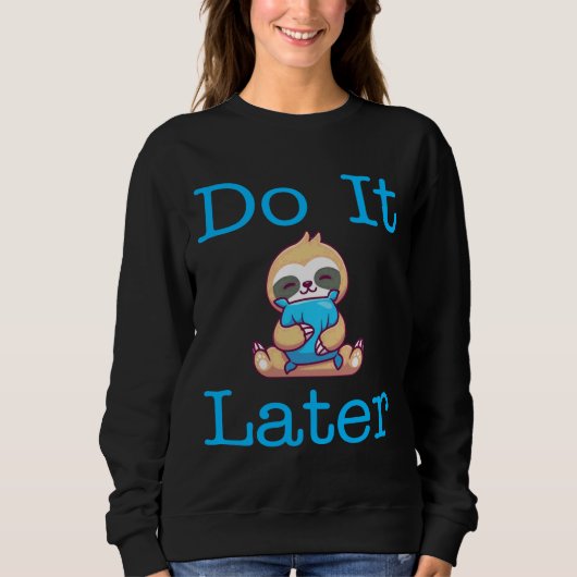 Sweatshirt Funny Lazy Sloth Le Faire Plus Tard Sloth Funny Le (Devant)