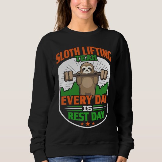 Sweatshirt Funny Lazy Sloth Lifting Team  Every day is rest d (Devant)