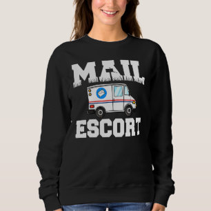 Sweatshirt Funny Mail Escort Postman Service postal Mailman
