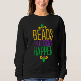 Sweatshirt Funny Mardi Gras Beads Or It Didn't Happen Women M