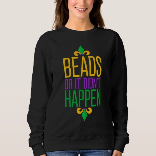 Sweatshirt Funny Mardi Gras Beads Or It Didn't Happen Women M (Devant)