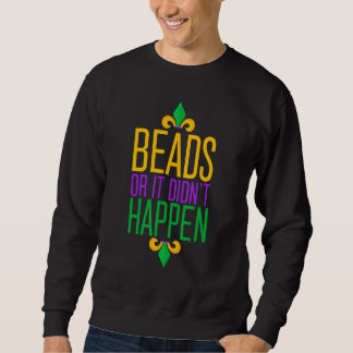 Sweatshirt Funny Mardi Gras Beads Or It Didn't Happen Women M