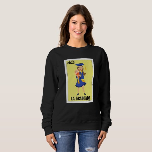 Sweatshirt Funny Mexican Design for Graduation - La Graduada (Devant entier)