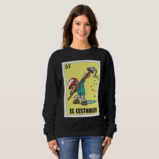 Sweatshirt Funny Mexican for Janitors  El Custodian (Devant entier)