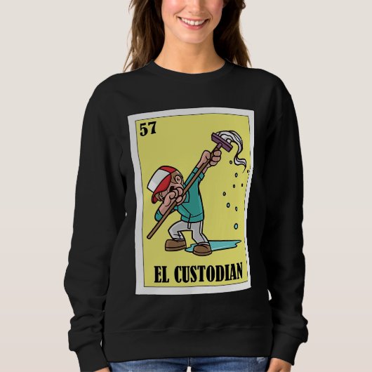 Sweatshirt Funny Mexican for Janitors  El Custodian (Devant)
