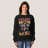 Sweatshirt Funny Mom  Fun Quote Sayings Floral Graphic Plus S (Devant entier)