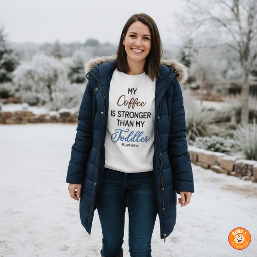 Sweatshirt Funny “My Coffee Is Stronger Than My Toddler"