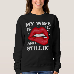 Sweatshirt Funny My Wife a 51 ans et toujours chaud 51ème ann