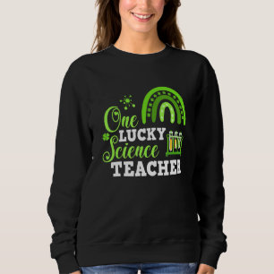 Sweatshirt Funny One Lucky Science Teacher St. Patricks Day