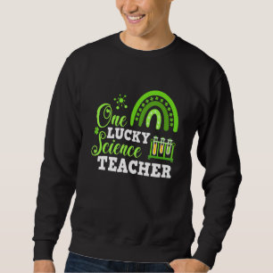Sweatshirt Funny One Lucky Science Teacher St. Patricks Day