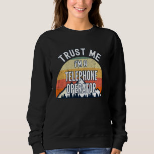 Sweatshirt Funny Opérateur Téléphone Faites-moi confiance I M