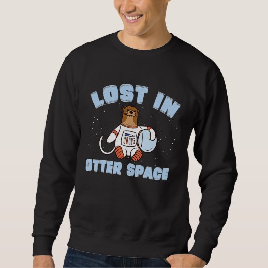 Sweatshirt Funny Otter Space Pun Lost In Otter Space For Sea (Devant)