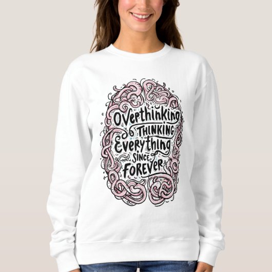 Sweatshirt Funny "Overthinking Everything Since Forever" (Devant)