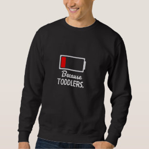 SWEATSHIRT FUNNY PARCE QUE TODDLERS BATTERIE FAIBLE MÈRE PÈRE