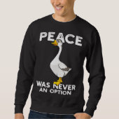 Sweatshirt Funny Peace Was Never An Option Goose Meme (Devant)
