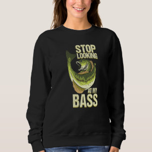 Sweatshirt Funny Pêche Arrêter de regarder mon bassiste pêche