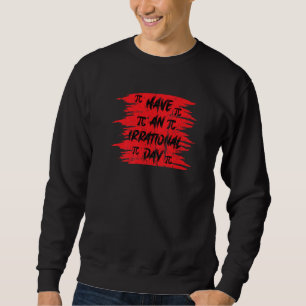 Sweatshirt Funny Pi Jour 3 14 Mars 14 Math Enseignant Pi Irra
