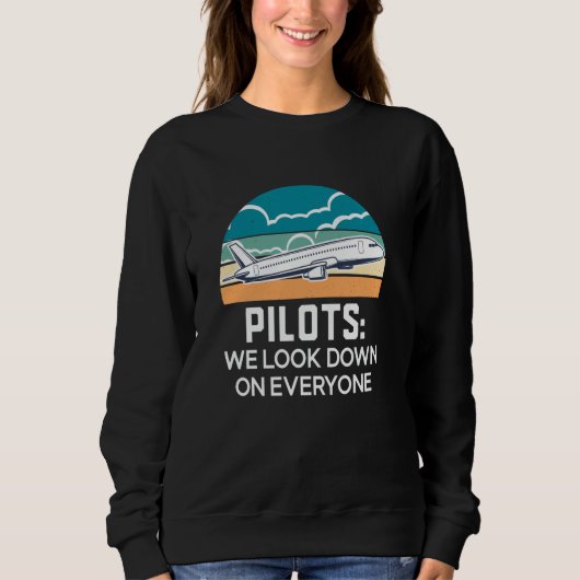 Sweatshirt Funny Pilots We Look Down On Everyone, Aviation, P (Devant)