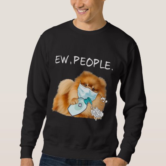 Sweatshirt Funny Pomeranian Ew Amoureux des chiens (Devant)