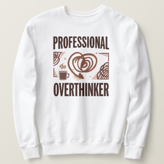 Sweatshirt Funny "Professional Overthinker" Quote (Design devant)