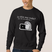 Sweatshirt Funny Programmer Meme | Is This My Code? (Devant)
