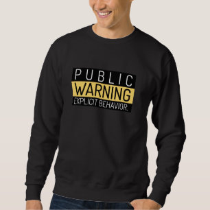 Sweatshirt Funny Public Warning