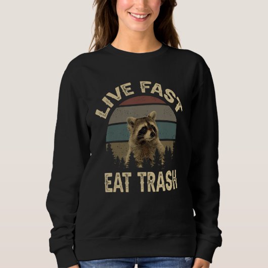 Sweatshirt Funny Racoon Live Fast Eat Trash (Devant)