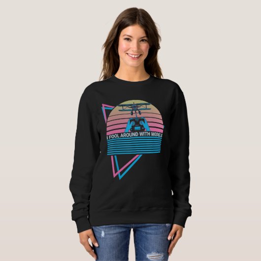 Sweatshirt Funny RC Plane Model Plane Retro I Fool Around Wit (Devant entier)