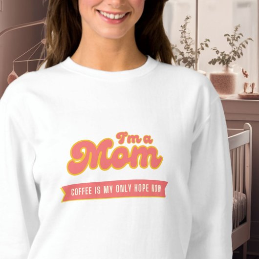 Sweatshirt Funny retro Maman - Le café est mon seul espoir, r