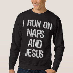 Sweatshirt Funny Run On Nap & Jesus Christ Sayings Christian