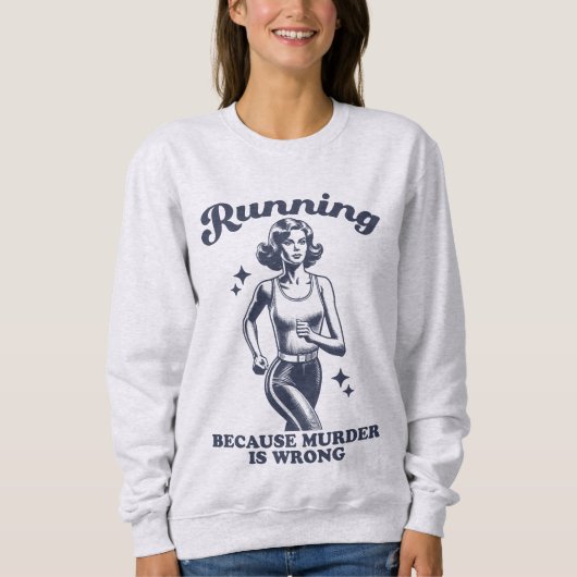 Sweatshirt Funny Running Because Murder Is Wrong Retro (Devant)