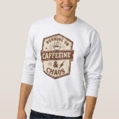 Sweatshirt Funny "Running on Caffeine & Chaos" Quote (Devant)