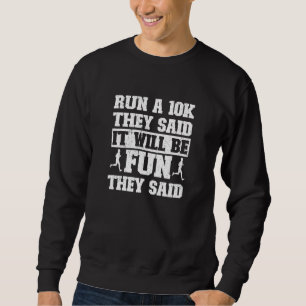 Sweatshirt Funny Running Run A 10k Ils Ont Dit Qu'Il Serait A