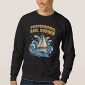 Sweatshirt Funny Sailing Professional Sail Dodger  (Devant)