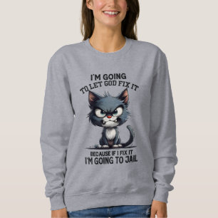 Sweatshirt Funny sarcasme Chat Dieu réparer