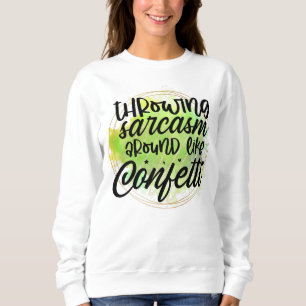 Sweatshirt Funny sarcasme mot art confetti