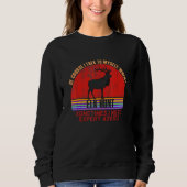 Sweatshirt Funny Sometimes Need Expert Advice Elk Hunt (Devant)