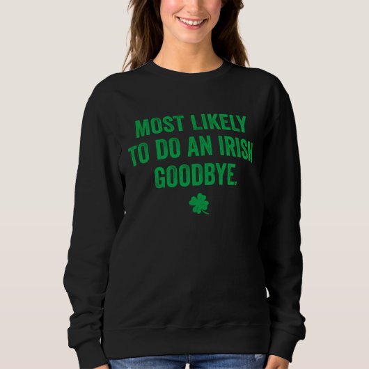 Sweatshirt Funny St Patrick's Day Most Likely To Do An Irish  (Devant)