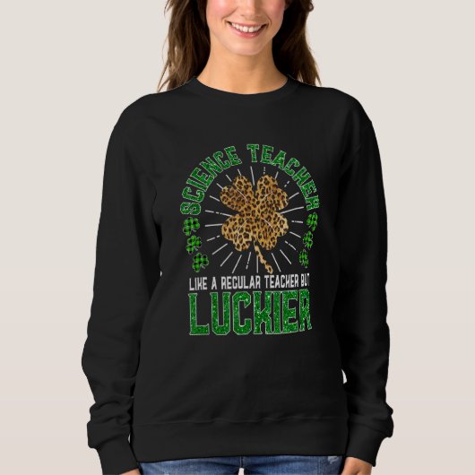 Sweatshirt Funny St Patrick's Day Science enseignant mignonne (Devant)