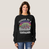 Sweatshirt Funny Tardigrade Water Bear Quote Tough As A Tardi (Devant entier)