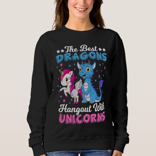 Sweatshirt Funny  The Best Dragons Hangout With Unicorns (Devant)