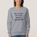 Sweatshirt Funny Theatre Stage Manager Citation Minimaliste<br><div class="desc">Parce que je suis le chef de scène du théâtre dire</div>